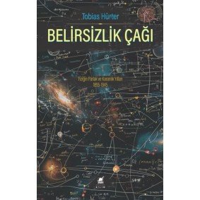 Belirsizlik Çağı: Fiziğin Parlak ve Karanlık Yılları 1895-1945 Belirsizlik Çağı: Fiziğin Parlak ve Karanlık Yılları 1895-1945