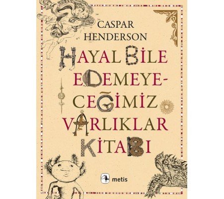 Hayal Bile Edemeyeceğimiz Varlıklar Kitabı