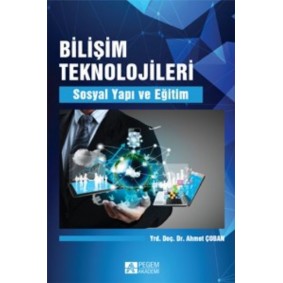 Bilişim Teknolojileri Sosyal Yapı ve Eğitim Bilişim Teknolojileri Sosyal Yapı ve Eğitim