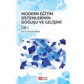 Modern Eğitim Sistemlerinin Doğuşu ve Gelişimi Modern Eğitim Sistemlerinin Doğuşu ve Gelişimi