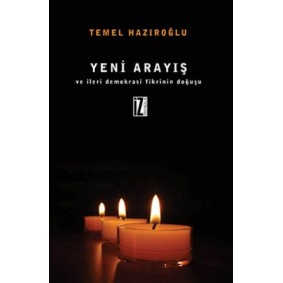 Yeni Arayış Ve İleri Demokrasi Fikrinin Doğuşu Yeni Arayış Ve İleri Demokrasi Fikrinin Doğuşu