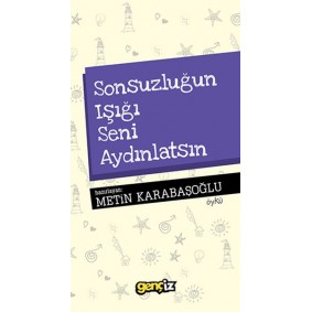 Sonsuzluğun Işığı Seni Aydınlatsın Sonsuzluğun Işığı Seni Aydınlatsın