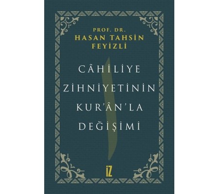 Cahiliye Zihniyetinin Kuranla Değişimi