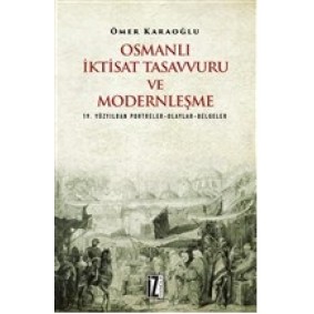 Osmanlı İktisat Tasavvuru ve Modernleşme Osmanlı İktisat Tasavvuru ve Modernleşme