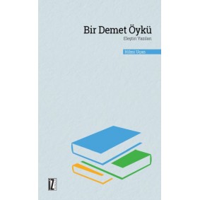 Bir Demet Öykü - Eleştiri Yazıları Bir Demet Öykü - Eleştiri Yazıları