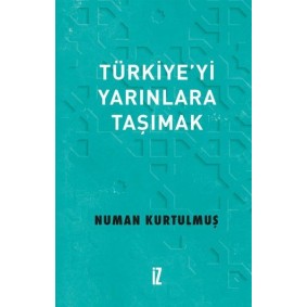 Türkiye’yi Yarınlara Taşımak Türkiye’yi Yarınlara Taşımak