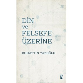 Din Ve Felsefe Üzerine Din Ve Felsefe Üzerine