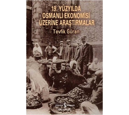 19. Yüzyılda Osmanlı Ekonomisi Üzerine Araştırmalar