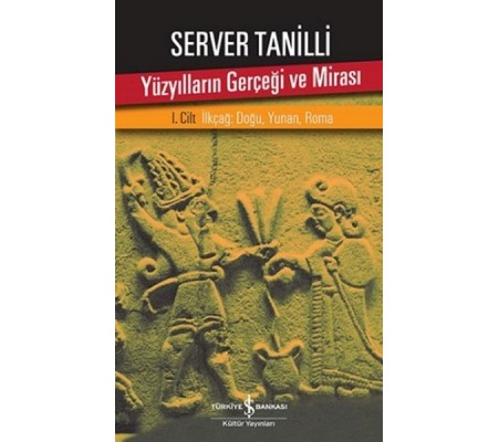 Yüzyılların Gerçeği ve Mirası 1. Cilt - İlkçağ: Doğu, Yunan, Roma