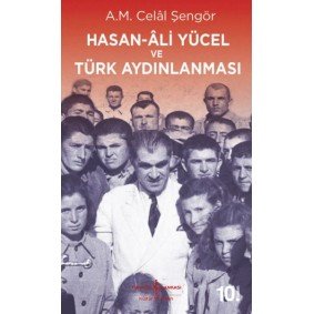 Hasan-Ali Yücel ve Türk Aydınlanması Hasan-Ali Yücel ve Türk Aydınlanması