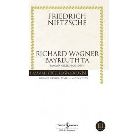 Richard Wagner Bayreuthta - Zamana Aykırı Bakışlar 4 - Hasan Ali Yücel Klasikleri Richard Wagner Bayreuthta - Zamana Aykırı Bakışlar 4 - Hasan Ali Yücel Klasikleri