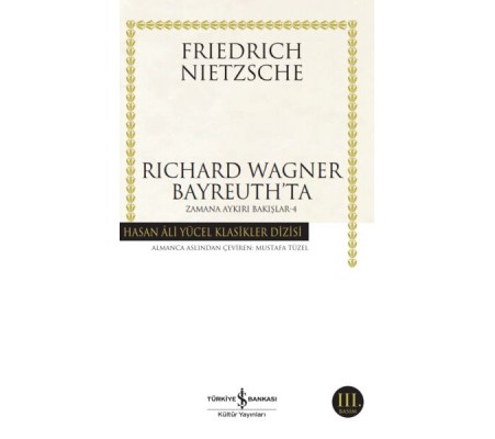 Richard Wagner Bayreuthta - Zamana Aykırı Bakışlar 4 - Hasan Ali Yücel Klasikleri