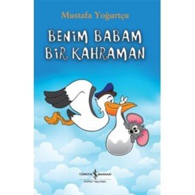 Benim Babam Bir Kahraman Benim Babam Bir Kahraman