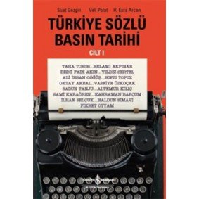 Türkiye Sözlü Basın Tarihi - Cilt 1 Türkiye Sözlü Basın Tarihi - Cilt 1