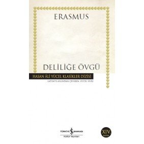 Deliliğe Övgü - Hasan Ali Yücel Klasikleri Deliliğe Övgü - Hasan Ali Yücel Klasikleri