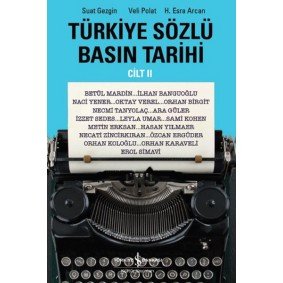 Türkiye Sözlü Basın Tarihi - Cilt 2 Türkiye Sözlü Basın Tarihi - Cilt 2