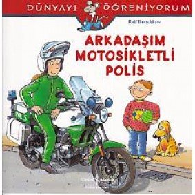 Dünyayı Öğreniyorum - Arkadaşım Motorsikletli Polis Dünyayı Öğreniyorum - Arkadaşım Motorsikletli Polis