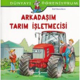 Dünyayı Öğreniyorum - Arkadaşım Tarım İşletmecisi Dünyayı Öğreniyorum - Arkadaşım Tarım İşletmecisi
