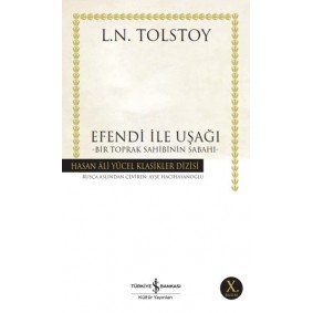 Efendi ile Uşağı - Bir Toprak Sahibinin Sabahı - Hasan Ali Yücel Klasikleri Efendi ile Uşağı - Bir Toprak Sahibinin Sabahı - Hasan Ali Yücel Klasikleri