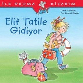 İlk Okuma Kitabım - Elif Tatile Gidiyor İlk Okuma Kitabım - Elif Tatile Gidiyor