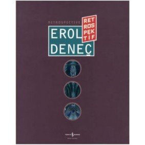 Erol Deneç - Retrospektif / Retrospective Erol Deneç - Retrospektif / Retrospective