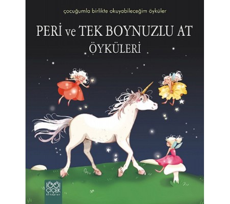 Peri ve Tek Boynuzlu At Öyküleri / Çocuğumla Birlikte Okuyabileceğim Öyküler