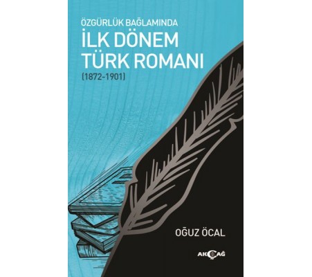 Özgürlük Bağlamında İlk Dönem Türk Romanı (1872-1901)