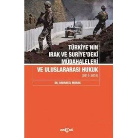 Türkiyenin Irak Ve Suriyedeki Müdahaleleri Ve Uluslararası Hukuk Türkiyenin Irak Ve Suriyedeki Müdahaleleri Ve Uluslararası Hukuk