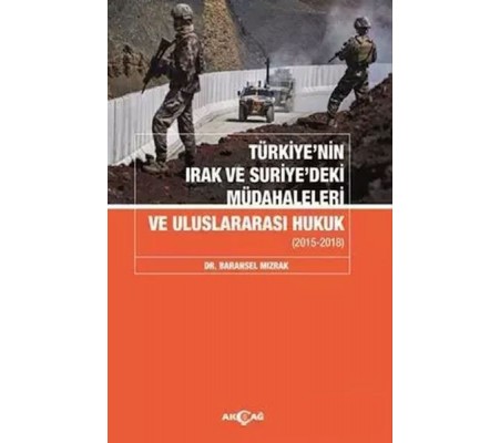 Türkiyenin Irak Ve Suriyedeki Müdahaleleri Ve Uluslararası Hukuk