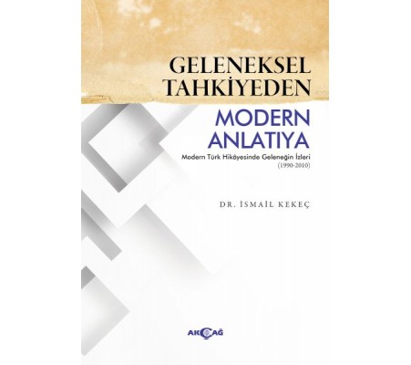 Geleneksel Tahkiyeden Modern Anlatıya