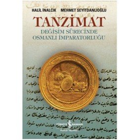 Tanzimat - Değişim Sürecinde Osmanlı İmparatorluğu Tanzimat - Değişim Sürecinde Osmanlı İmparatorluğu