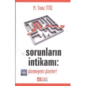 Sorunların İntikamı: Çözemeyeni Çözerler Sorunların İntikamı: Çözemeyeni Çözerler