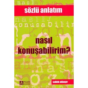 Nasıl Konuşabilirim? / Sözün ve Sesin İncelikleri Nasıl Konuşabilirim? / Sözün ve Sesin İncelikleri