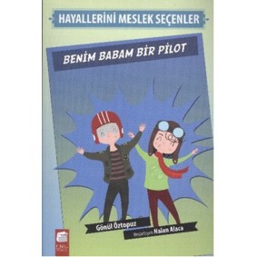 Benim Babam Bir Pilot - Hayallerini Meslek Seçenler Benim Babam Bir Pilot - Hayallerini Meslek Seçenler