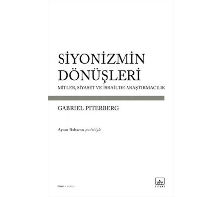 Siyonizmin Dönüşleri  Mitler, Siyaset ve İsrail'de Araştırmacılık