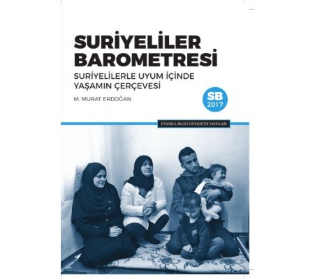 Suriyeliler Barometresi: Suriyelilerle Uyum İçinde Yaşamın Çerçevesi