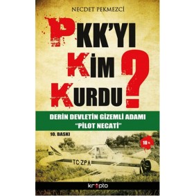PKK'yı Kim Kurdu?  Derin Devletin Gizemli Adamı Pilot Necati