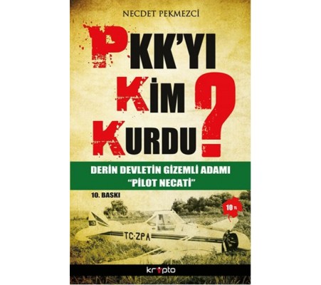 PKK'yı Kim Kurdu?  Derin Devletin Gizemli Adamı Pilot Necati