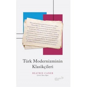 Türk Modernizminin Klasikçileri Türk Modernizminin Klasikçileri