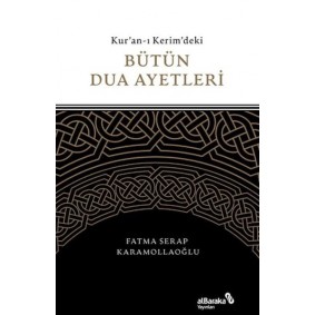 Kuran-ı Kerim'deki Bütün Dua Ayetleri Kuran-ı Kerim'deki Bütün Dua Ayetleri