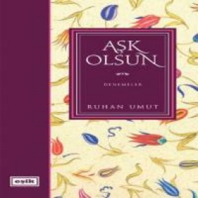 Aşk Olsun / Denemeler Aşk Olsun / Denemeler