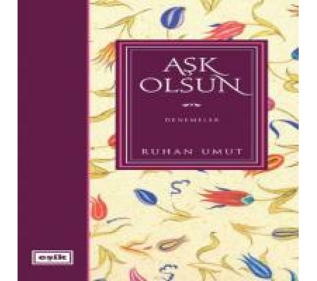 Aşk Olsun / Denemeler