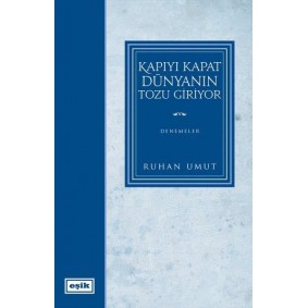 Kapıyı Kapat Dünyanın Tozu Giriyor Kapıyı Kapat Dünyanın Tozu Giriyor