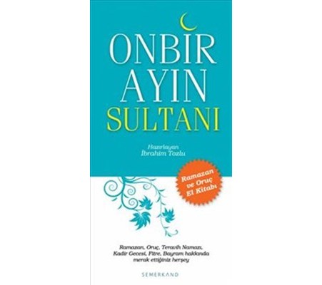 Onbir Ayın Sultanı Ramazan ve Oruç El Kitabı