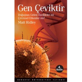 Gen Çeviktir Doğuştan Gelen Özellikler mi, Çevresel Etkenler mi? Gen Çeviktir Doğuştan Gelen Özellikler mi, Çevresel Etkenler mi?