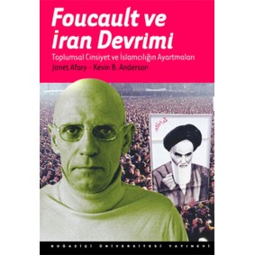 Foucault Ve İran Devrimi : Toplumsal Cinsiyet Ve İslamcılığın Ayartmaları Foucault Ve İran Devrimi : Toplumsal Cinsiyet Ve İslamcılığın Ayartmaları