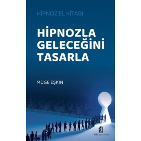 Hipnozla Geleceğini Tasarla Hipnozla Geleceğini Tasarla