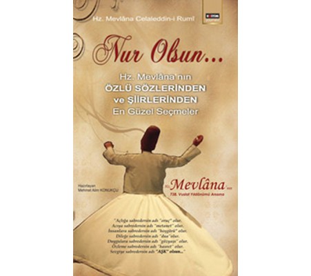 Nur Olsun  Hz. Mevlana'nın Özlü Sözlerinden ve Şiirlerinden En Güzel Seçmeler