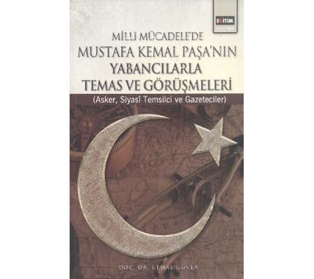 Milli Mücadele'de Mustafa Kemal Paşa'nın Yabancılarla Temas ve Görüşmeleri  Asker, Siyasi Temsil