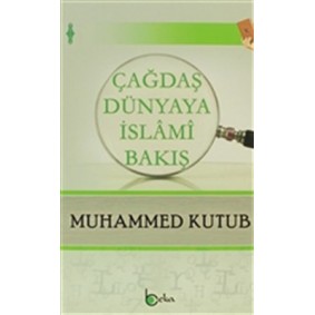 Çağdaş Dünyaya İslami Bakış Çağdaş Dünyaya İslami Bakış